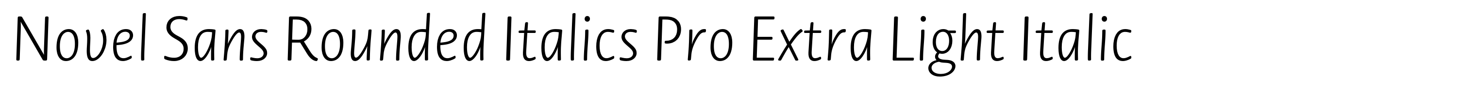 Novel Sans Rounded Italics Pro Extra Light Italic